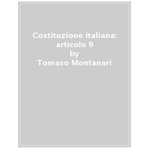 Tomaso Montanari - Costituzione Italiana: Articolo 9. Nuova Ediz. - Foto 1