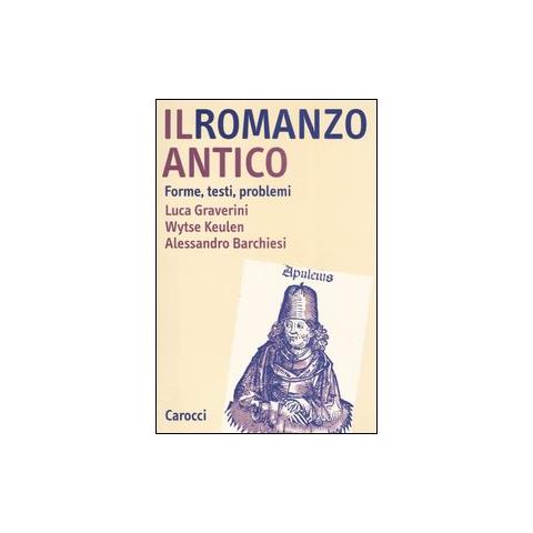 Luca Graverini - Il romanzo antico. Forme, testi, problemi - Foto 1