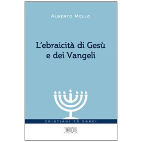Alberto Mello - L'ebraicità di Gesù e dei Vangeli - Foto 2
