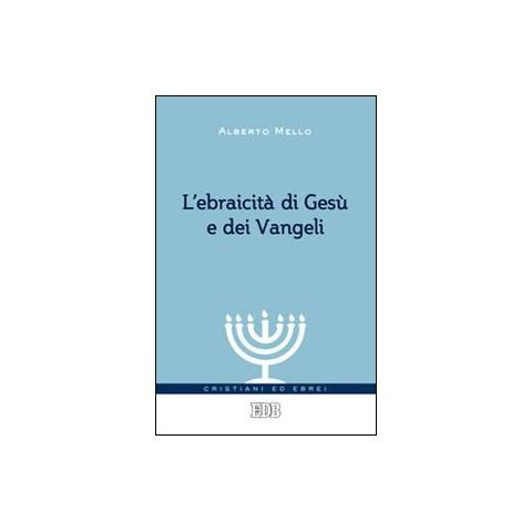 Alberto Mello - L'ebraicità di Gesù e dei Vangeli - Foto 1