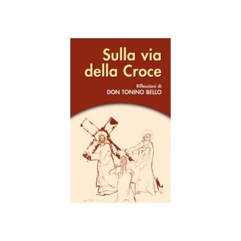 Antonio Bello - Sulla via della Croce - Foto 1