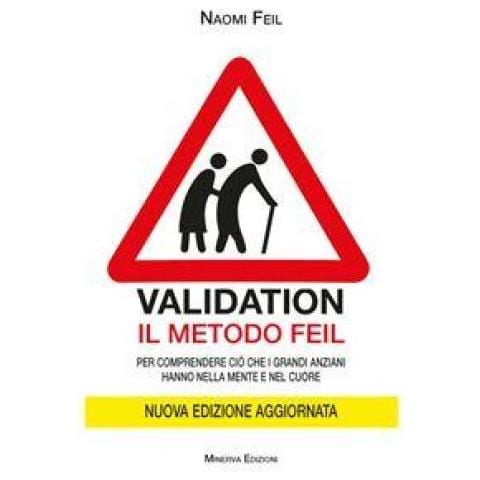 Naomi Feil - Validation. Il metodo Feil. Per comprendere ciò che i grandi anziani fanno nella mente e nel cuore - Foto 2