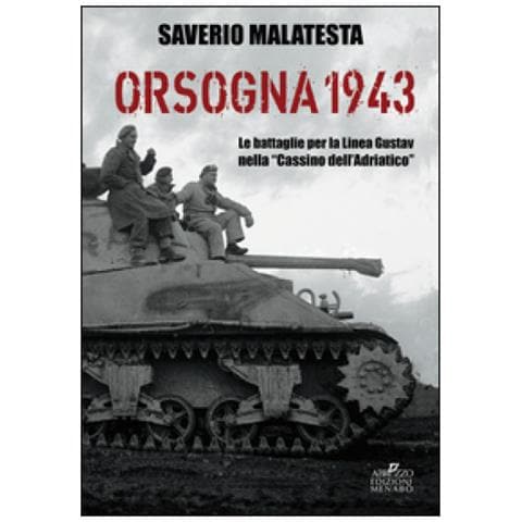 Saverio Malatesta - Orsogna 1943. Le battaglie per la Linea Gustav nella «Cassino dell'Adriatico» - Foto 2