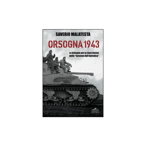 Saverio Malatesta - Orsogna 1943. Le battaglie per la Linea Gustav nella «Cassino dell'Adriatico» - Foto 3