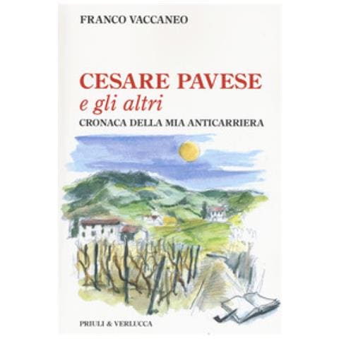 Franco Vaccaneo - Cesare Pavese e gli altri. Cronaca della mia anticarriera - Foto 1