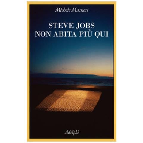 Michele Masneri - Steve Jobs Non Abita Più Qui - Foto 1