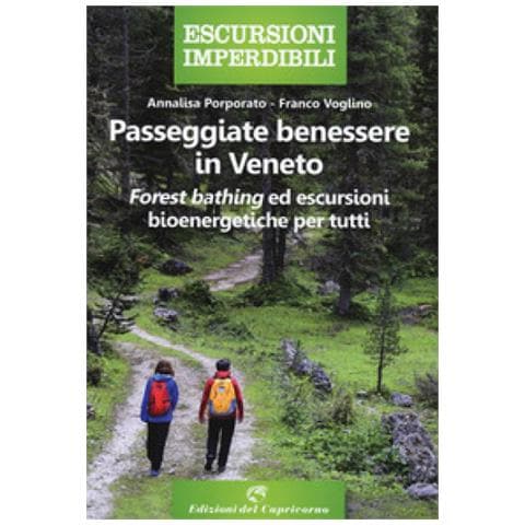 Annalisa Porporato - Passeggiate benessere in Veneto. «Forest bathing» ed escursioni bioenergetiche per tutti - Foto 1