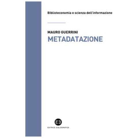 Mauro Guerrini - Metadatazione. La Catalogazione In Era Digitale - Foto 1