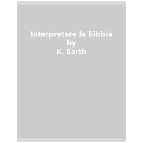 Karl Barth - Interpretare la Bibbia - Foto 1