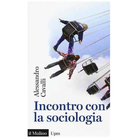 Alessandro Cavalli - Incontro con la sociologia - Foto 1