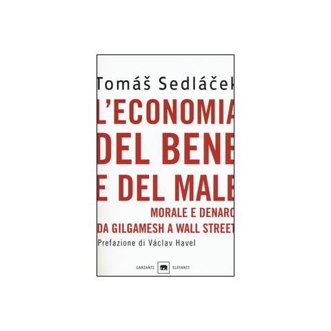 L'economia del bene e del male. Morale e denaro da Gilgamesh a Wall Street - Foto 1