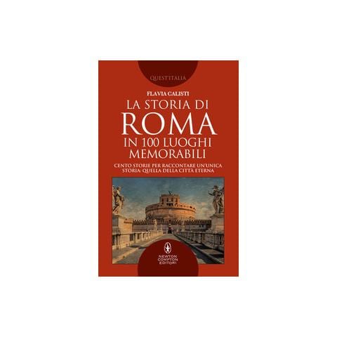 Flavia Calisti - La storia di Roma in 100 luoghi memorabili - Foto 1