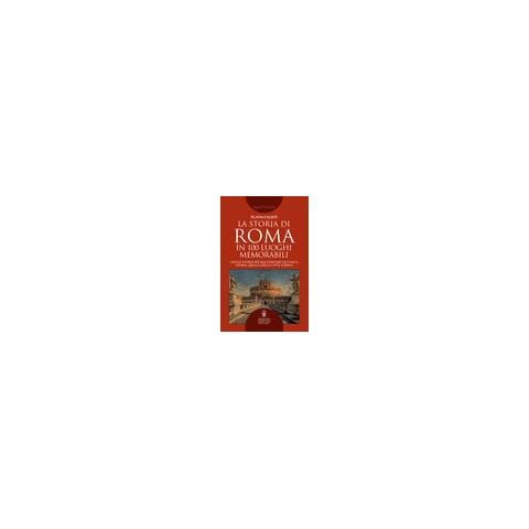 Flavia Calisti - La storia di Roma in 100 luoghi memorabili - Foto 2