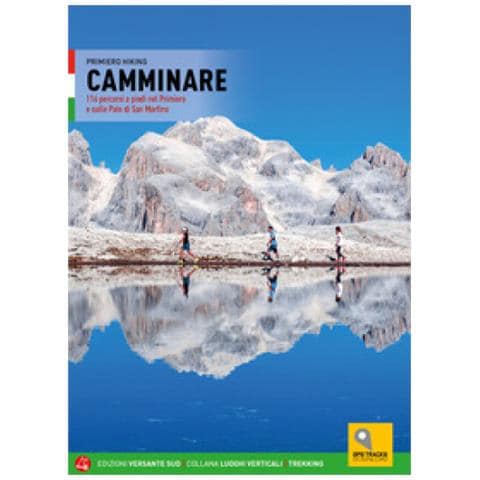Camminare. 116 Percorsi A Piedi Nel Primiero E Sulle Pale Di San Martino - Foto 1