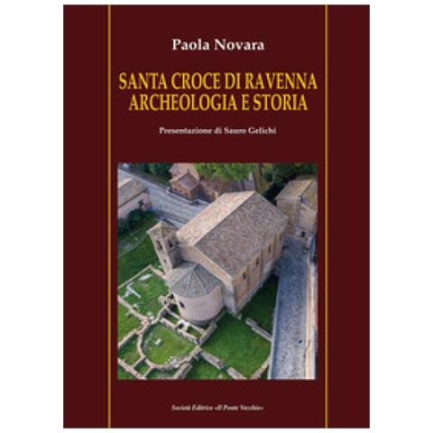 Paola Novara - Santa Croce Di Ravenna. Archeologia E Storia - Foto 1