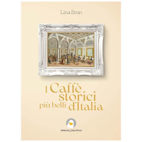 I caffè storici più belli d'Italia. Ediz. illustrata - Foto 1