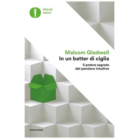 Malcolm Gladwell - In un batter di ciglia. Il potere segreto del pensiero intuitivo - Foto 1