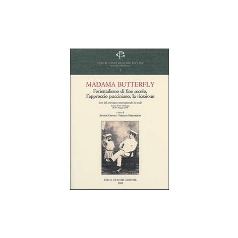 Arthur Groos - Madama Butterlfy. L'orientalismo di fine secolo, l'approccio pucciniano, la ricezione. Atti del Convegno internazionale (Lucca, 28-30 maggio 2004) - Foto 2