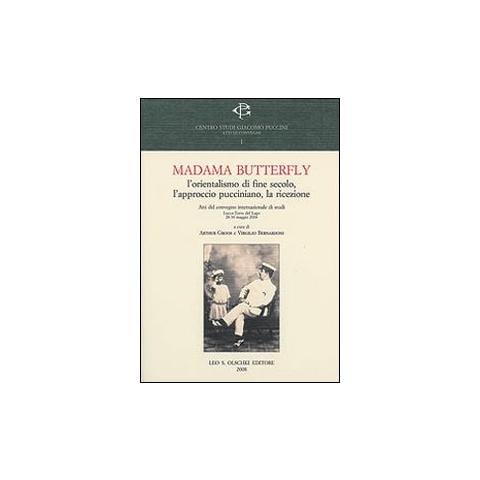 Arthur Groos - Madama Butterlfy. L'orientalismo di fine secolo, l'approccio pucciniano, la ricezione. Atti del Convegno internazionale (Lucca, 28-30 maggio 2004) - Foto 1