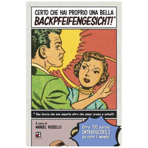 Manuel Rossello - Certo che hai proprio una bella backpfeifengesicht! - Foto 1