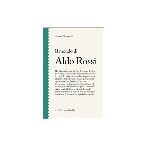Antonio Monestiroli - Il mondo di Aldo Rossi - Foto 1
