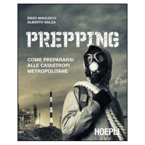 Enzo Maolucci - Prepping. Come prepararsi alle catastrofi metropolitane - Foto 1