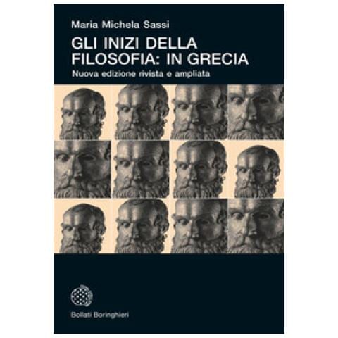 Maria Michela Sassi - Gli Inizi Della Filosofia: In Grecia. Nuova Ediz. - Foto 1