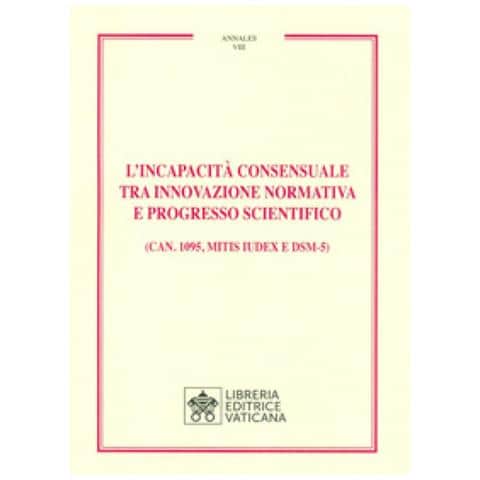 L'incapacità Consensuale Tra Innovazione Normativa E Progresso Scientifico. (can. 1095, Mitis Iudex E Dsm-5) - Foto 1