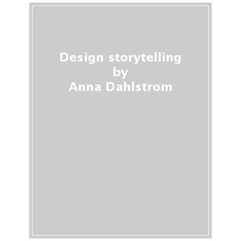 Anna Dahlström - Design & storytelling. Usare le storie per ideare, progettare e vendere prodotti e servizi digitali - Foto 1