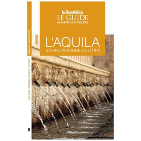L'aquila. Storie, Persone, Cultura. Le Guide Ai Sapori E Ai Piaceri - Foto 1