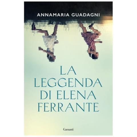 Annamaria Guadagni - La Leggenda Di Elena Ferrante - Foto 1