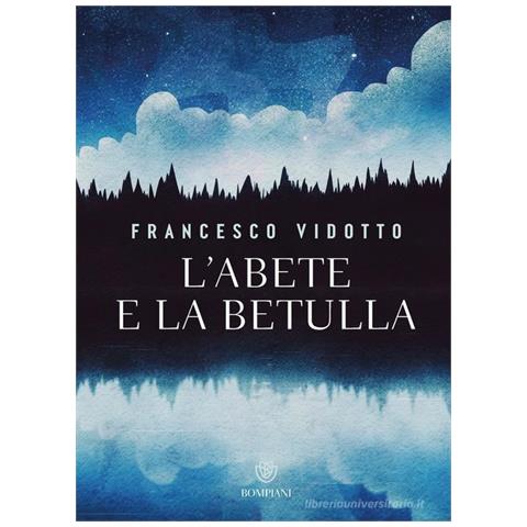 Francesco Vidotto - L'abete e la betulla. Storia di amore e di alberi - Foto 1