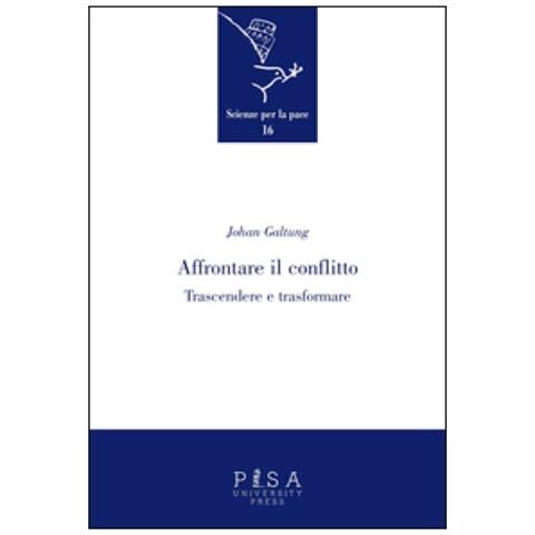 Johan Galtung - Affrontare il conflitto. Trascendere e trasformare - Foto 3