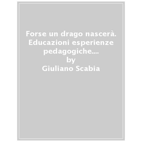 Giuliano Scabia - Forse Un Drago Nascerà. Un'avventura Pedagogica Di Teatro Con I Ragazzi - Foto 1