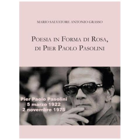 Mario Salvatore Antonio Grasso - Poesia In Forma Di Rosa, Di Pier Paolo Pasolini - Foto 1