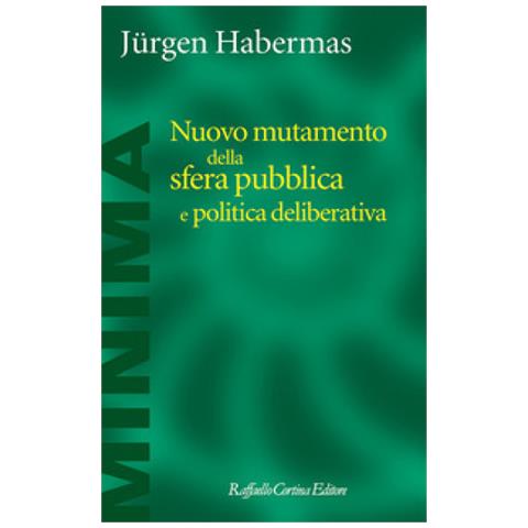 Jürgen Habermas - Nuovo mutamento della sfera pubblica e politica deliberativa - Foto 1