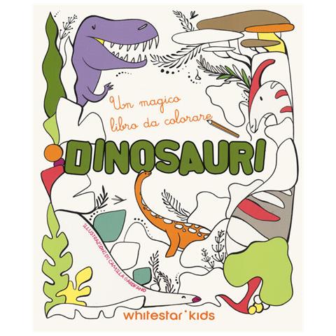 Camilla Garofano - Dinosauri. Un Magico Libro Da Colorare. Ediz. Illustrata - Foto 2