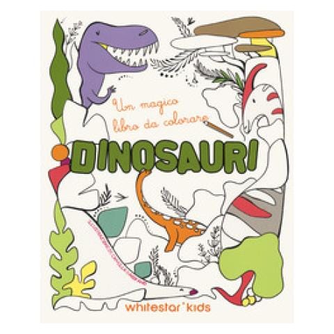 Camilla Garofano - Dinosauri. Un Magico Libro Da Colorare. Ediz. Illustrata - Foto 1