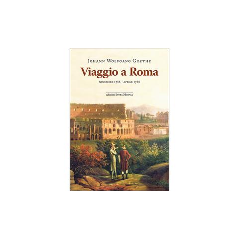 Johann Wolfgang Goethe - Viaggio a Roma. Novembre 1786-aprile 1788 - Foto 1