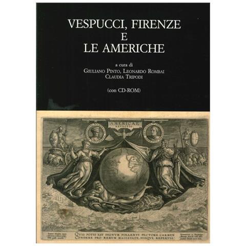 G. Pinto - Vespucci, Firenze e le Americhe. Atti del Convegno di studi (Firenze, 22-24 novembre 2012). Con CD-ROM - Foto 1