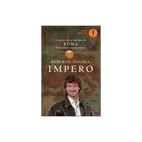 Alberto Angela - Impero. Viaggio nell'Impero di Roma seguendo una moneta - Foto 3