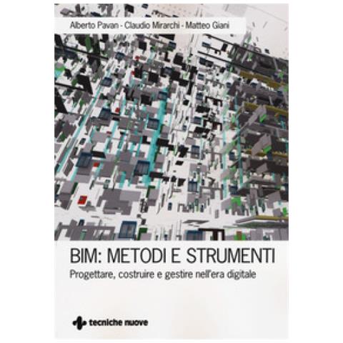 Alberto Pavan - BIM: metodi e strumenti. Progettare, costruire e gestire nell'era digitale - Foto 1