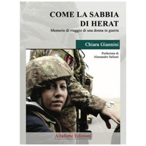 Chiara Giannini - Come La Sabbia Di Herat. Memorie Di Viaggio Di Una Donna In Guerra - Foto 2