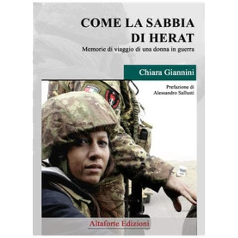 Chiara Giannini - Come La Sabbia Di Herat. Memorie Di Viaggio Di Una Donna In Guerra - Foto 1