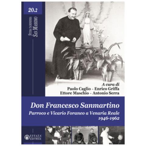 Paolo Caglio - Don Francesco Sanmartino. Parroco e Vicario Foraneo a Venaria Reale 1946-1962. Vol. 2 - Foto 1