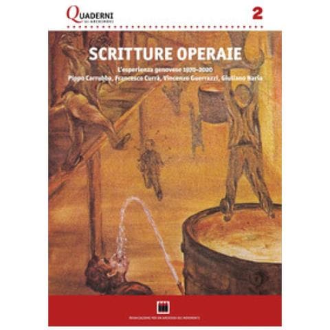 Scritture Operaie. L'esperienza Genovese 1970-2020: Pippo Carrubba, Francesco Currà, Vincenzo Guerrazzi, Giuliano Naria. Con Una Antologia Di Testi. Nuova Ediz. - Foto 1