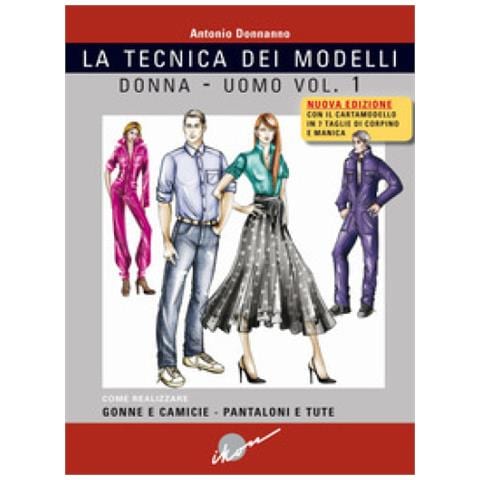 Antonio Donnanno - Tecnica Dei Modelli Donna-uomo. Come Realizzare Gonne E Camicie, Pantaloni E Tute. Nuova Ediz. Con Cartamodello. Vol. 1 - Foto 1