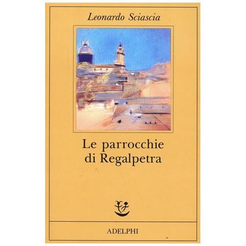 Leonardo Sciascia - Le parrocchie di Regalpetra - Foto 1