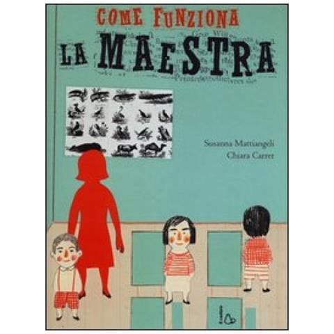 Chiara Carrer - Come funziona la maestra. Ediz. illustrata - Foto 2