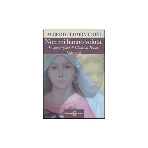 Alberto Lombardoni - Non mi hanno voluta! Le apparizioni di Ghiaie di Bonate. Vol. 2 - Foto 1